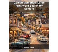 Golden Memories: Large Print Word Search for Seniors: 110 Nostalgia-Themed Puzzles in Extra-Large Print with Complete Solutions