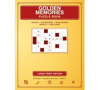 Golden Memories Puzzle Book: Large Print Sudoku, Crosswords, Word Search, Riddles & Logic Grids for Adults and Seniors - 5 Relaxing Difficulty Levels with Full Answers (Volume 1)