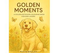 Golden Moments: A Golden Retriever Coloring Book for Dog Lovers