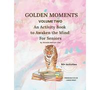 Golden Moments: An Activity Book to Awaken the Mind: For Seniors