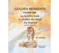 Golden Moments: An Activity Book to Awaken the Mind: For Seniors