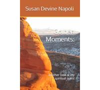 Golden Moments:: another look at my spiritual quest