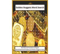 Golden Nuggets Word Search: Gold Word Search Puzzle Book: Word Searches with Easy-to-Read Print about Gold, Hunting, Searching and More | 6x9 inches, ... Gift for Vacations, Holidays, and Free Time