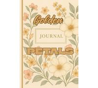 Golden Petals: A Guided Journal for Self-Reflection, Self-Love, and Memories For Girls