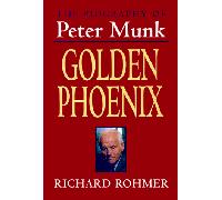Golden Phoenix: The Biography of Peter Munk