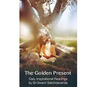 Golden Present: Daily Inspirational Readings: Daily Inspirational Readings by Sri Swami Satchidananda