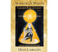 Golden Ray Of Light: Cleanse, Protect & Shine Your Light: 2 (Warrior Of Wisdom)