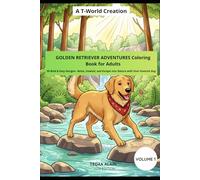 Golden Retriever Adventures: 50 Bold and Easy Coloring Pages for Adults - Relax, Unwind and Escape into Nature with Your Favorite Dog: A Relaxing ... Golden Retrievers, (The T-world creation)