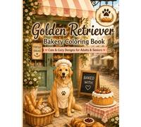 Golden Retriever Bakery Coloring Book: Cute & Cozy Designs for Adults & Seniors