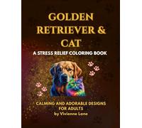 Golden Retriever & Cat: A stress relief coloring book - calming and adorable designs for adults (Dog & Cat Stress Relief Coloring Books)