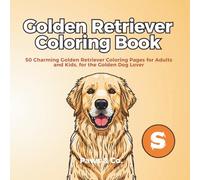 Golden Retriever Coloring Book: 50 Charming Golden Retriever Coloring Pages for Adults and Kids (Paws and Colour)