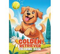 Golden Retriever Coloring Book: A Heartwarming and Relaxing Dog Coloring Experience for All Ages: 40+ Sweet Golden Retriever Illustrations to Color | ... Book - Paws & Colors: Dog Breed Adventures)