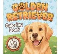 Golden Retriever Coloring Book & Facts: 42 True Dog Facts, Large-Print Coloring Pages, Cute Golden Puppies, High-Contrast Easy Designs for Kids, ... ... Wildlife Coloring Series for Kids Ages 4-12)