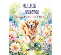 Golden Retriever Coloring Book for Adults: A Beautiful Mandala-Inspired Dog Lover’s Coloring Book Featuring Intricate Golden Retriever Art for Stress Relief and Mindful Relaxation