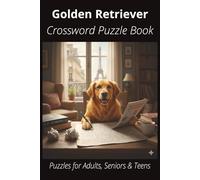 Golden Retriever Crossword Puzzle Book: Crossword Puzzles with Easy-to-Read Print About Golden Retrievers, Loyal Companions, Training, Fun Facts & ... Pet Lovers, Vacations, and Relaxing Moments