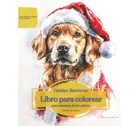 Golden Retriever: Libro para colorear para amantes de los perros - Edición de invierno (Serie de libros para colorear: Perros adorados)