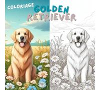 Golden Retriever - Livre de coloriage pour adultes et enfants: Réaliste et Kawaï