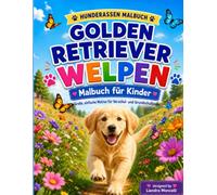 Golden Retriever Malbuch: Hunderassen Malbuch für Kinder