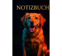 Golden Retriever Notizbuch: Dein treuer Begleiter für Gedanken und Ideen