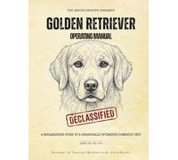 Golden Retriever Operating Manual: A Declassified Guide to a Chronically Optimistic Domestic Unit (The Analog Archive: Canine Operating Manuals)
