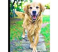 Golden Retriever Owners Record Notebook: Keep Important Records Safe - Vet treatments, Medication, Expenses, Pet Sitter Notes, Keep a journal of your Golden Retriever, training, memories and more
