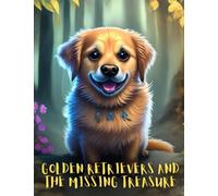 Golden Retrievers and the Missing Treasure: Short Story for kids about Golden Retriever, Perseverance & Self-Confidence I A Motivational Book For kids I Gift for kids