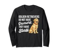 Golden Retrievers Do Not Have Owners They Have Staff Long Sleeve T-Shirt