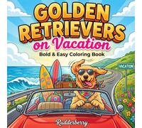 Golden Retrievers on Vacation: Bold & Easy Coloring Book: 50 Funny Golden Retriever Illustrations for Kids, Teens & Adults - Relaxing Dog Coloring for Gifts & Stress Relief by Rudderberry