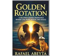 Golden Rotation: A Second-Chance Romance Where One Rope Holds Two Souls