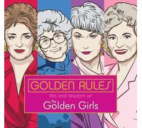 Golden Rules: Wit and Wisdom of the Golden Girls