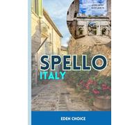 Golden Shore Travel Guide To Spello Italy: A Trip Through Timeless Beauty, Stone Streets, and Flowers