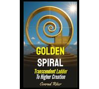 Golden Spiral: Transcendent Ladder To Higher Creation (Redpilled Wisdom (satire))