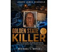 GOLDEN STATE KILLER: THE TRUE STORY BEHIND THE MOST ELUSIVE SERIAL KILLER IN U.S HISTORY (Dossiers Secrets)