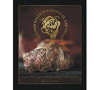 Golden Steer Steakhouse Las Vegas: Recipes, Tales & Celebrities from the Legendary Las Vegas Restaurant