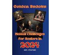 Golden Sudoku Mental Challenges for seniors in 2024: Boost Your Brainpower and Embrace the Golden Years"
