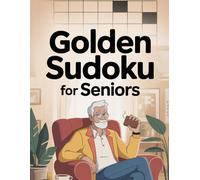 Golden Sudoku: Relaxation and Mind Training for Seniors: 200 Puzzles from Easy to Medium Difficulty (Sudoku Puzzle Book Collection)