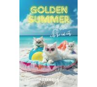 Golden Summer - Just Chillin' With The Cool Cats: Notebook Writing Journal ★ Cute Cats Writing book ★ Funny Notebook for Cat Lovers ★ Holiday Travel Home Office | 6x9 | 120 pages
