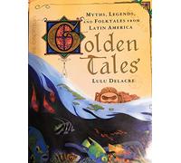 Golden Tales: Myths and Legends from Latin America