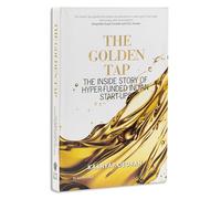Golden Tap,The:The Inside Story of Hyper Funded Indian Startups