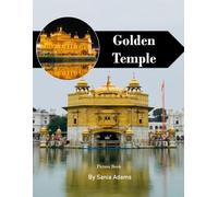 Golden Temple Travel Book: 38+ Amazing Pictures That Create An Idea For You About Golden Temple - Perfect Gift for tourism & travel lovers.....Relaxing & Meditation.
