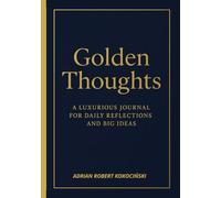 Golden Thoughts: A Luxurious Journal for Daily Reflections and Big Ideas