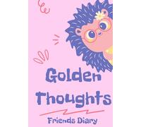 Golden Thoughts: Friends notebook. The Perfect place to get to know your friends better.