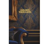 Golden Thoughts Notebook - Sapphire Edition: 300-Page Lined Notebook, A4 Size (8.27" x 11.69"), Soft Cover Journal for Notes and Reflections