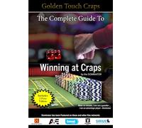 GOLDEN TOUCH CRAPS: The Complete Guide to Winning at Craps