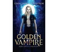 Golden Vampire: Blood Knight Chronicles Book 1
