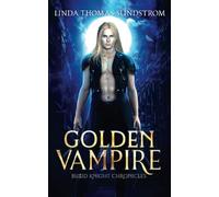 Golden Vampire: Blood Knight Chronicles Book 1 (The Blood Knight Chronicles)