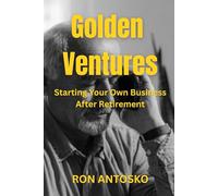 Golden Ventures: Starting Your Own Business After Retirement