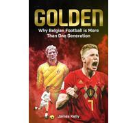 Golden : Why Belgian Football is More Than One Generation