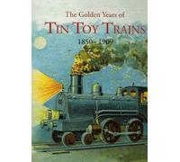 Golden Years of Tin Toy Trains, The