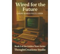 Golden Years: Wired for the Future: Explore the decades when technology, culture, and communication began accelerating faster than anyone could have imagined. (Golden Years Puzzle Books)